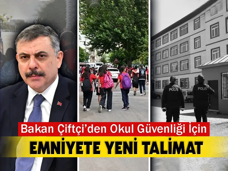 Bakan Çiftçi’den Okul güvenliği için Emniyete yeni talimat