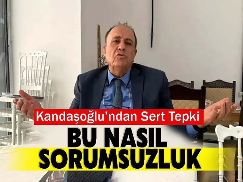 Zahir Kandaşoğlu’ndan Sert Tepki: Bu Nasıl Sorumsuzluk