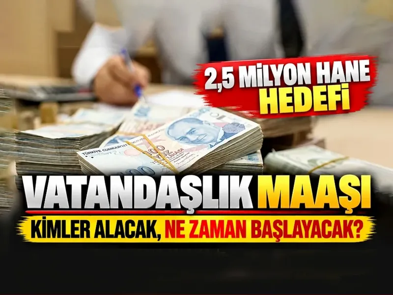 Vatandaşlık maaşı kimlere verilecek, ne zaman başlıyor? 