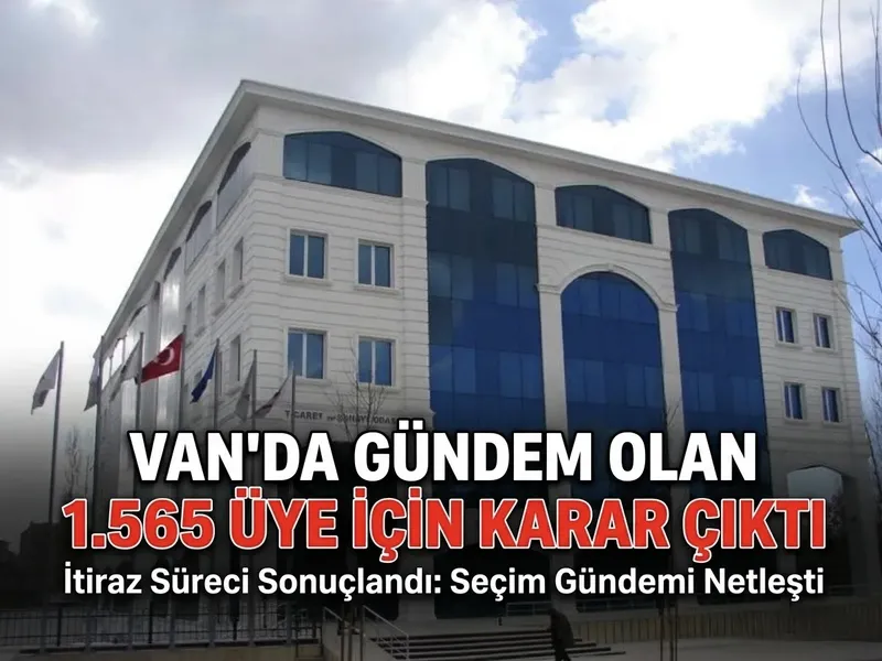 Van'da gündem olan 1.565 üye için karar çıktı
