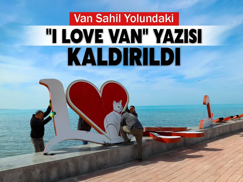 Van Sahil Yolundaki "I Love Van" yazısı kaldırıldı