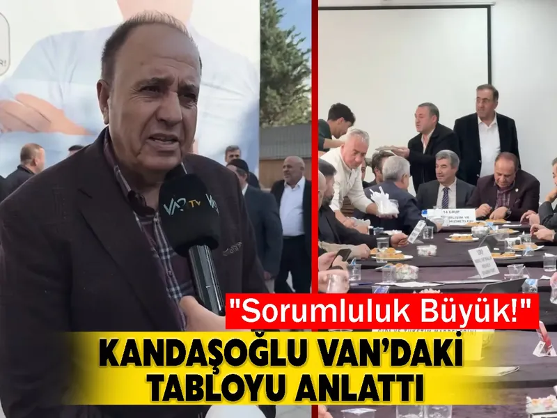 "Sorumluluk Büyük!" Kandaşoğlu Van’daki Tabloyu Anlattı