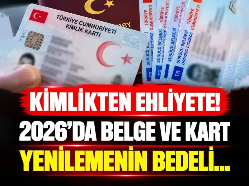 Kimlikten ehliyete 2026’da belge ve kart yenileme bedelleri