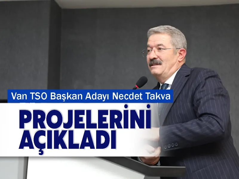 Van TSO Başkan Adayı Necdet Takva Projelerini Açıkladı
