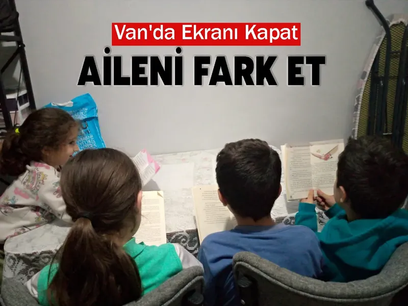 Van'da Ekranı Kapat, Aileni Fark Et