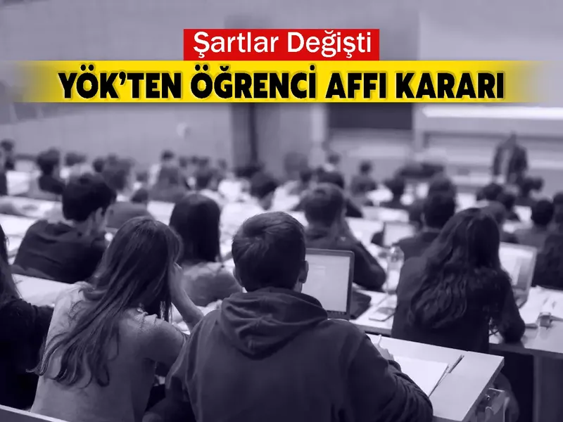 YÖK’ten Öğrenci Affı Kararı: Şartlar Değişti