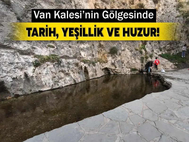 Van Kalesi’nin Gölgesinde Tarih, Yeşillik ve Huzur!