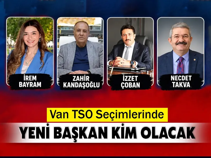 Van TSO Seçimlerinde Yeni Başkan Kim Olacak