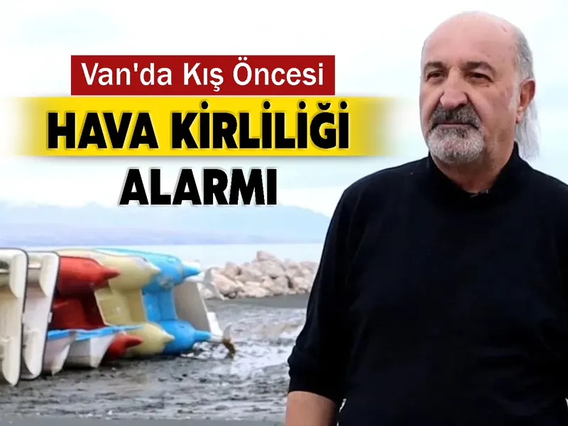 Van'da Kış Öncesi Hava Kirliliği Alarmı