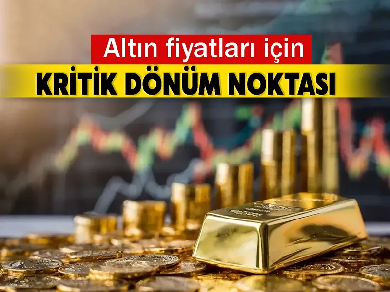 Altın fiyatları için kritik dönüm noktası