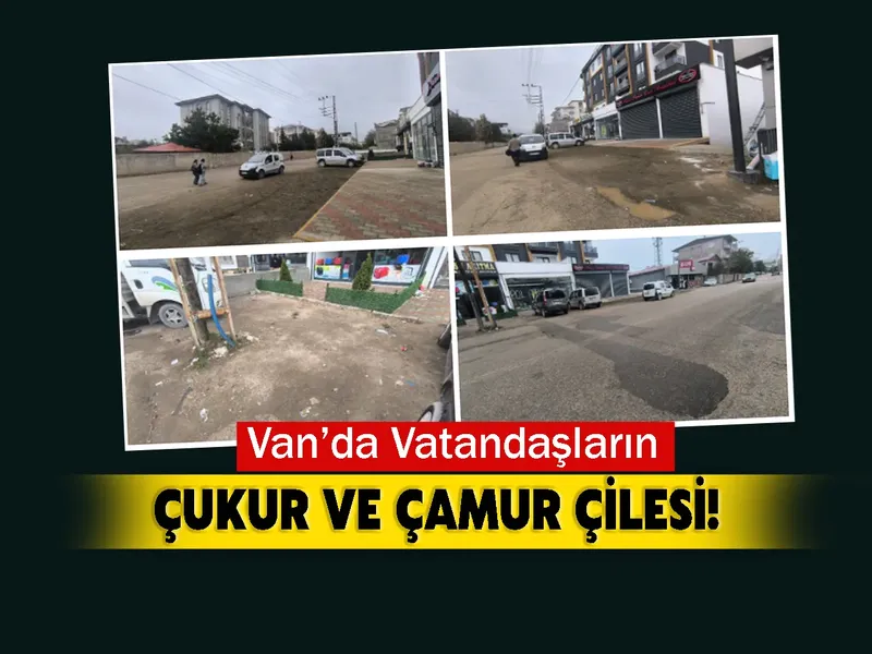 Van’da Vatandaşların Çukur ve Çamur Çilesi!