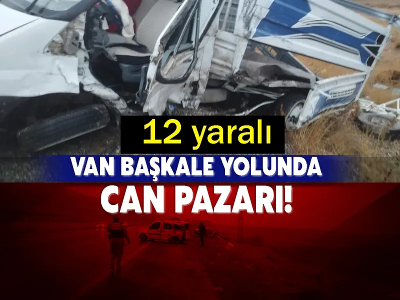 Van Başkale yolunda Can Pazarı! 12 yaralı