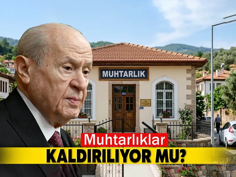 Muhtarlıklar kaldırılıyor mu?