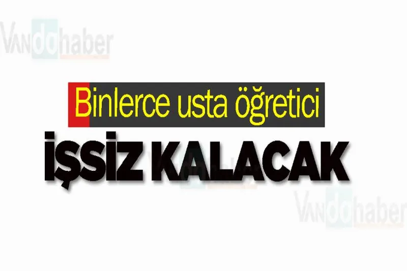 Binlerce usta öğretici işsiz kalacak