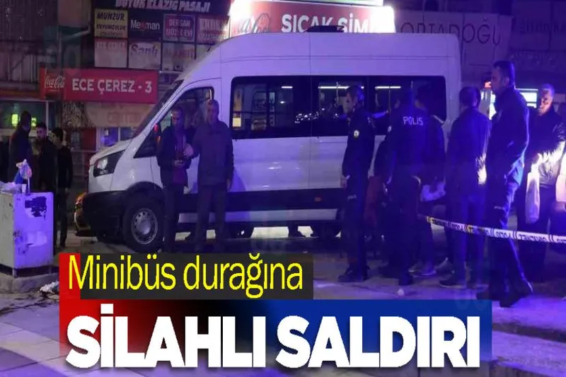 Minibüs durağına silahlı saldırı