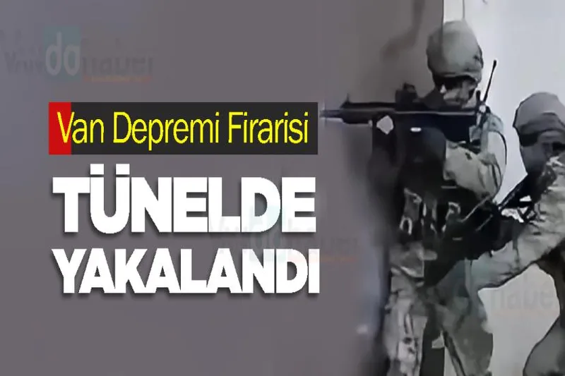 Van Depremi Firarisi 14 Yıl Sonra Tünelde Yakalandı