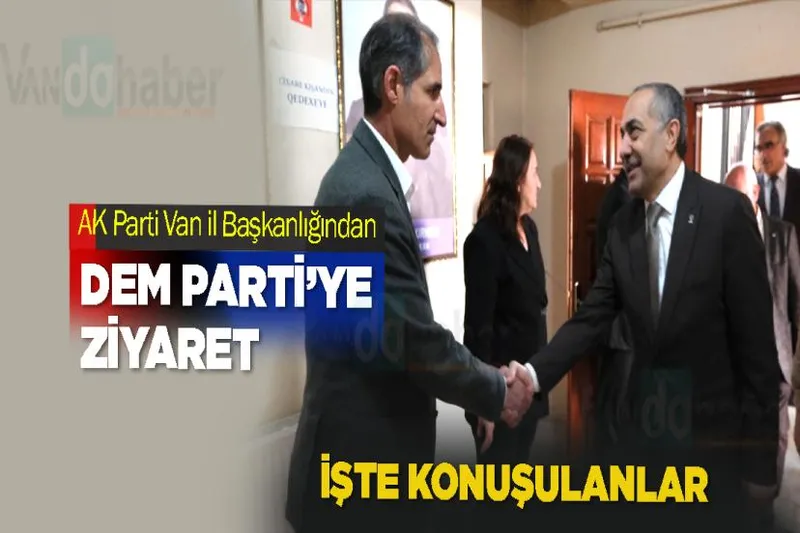 AK Parti Van il Başkanlığından DEM Parti’ye ziyaret