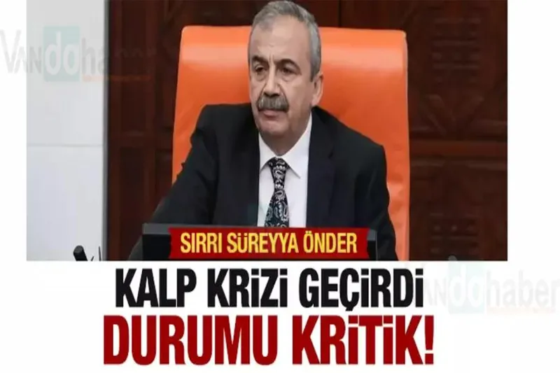 Kalp krizi geçiren Sırrı Süreyya Önder'in son durumu belli oldu