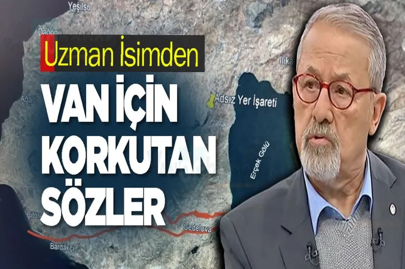 Uzman İsimden Van İçin Korkutan Sözler