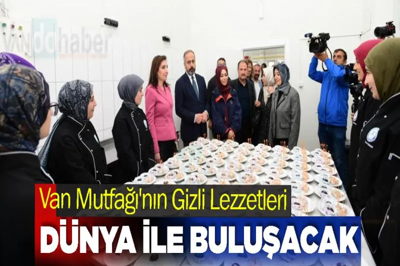 Van Mutfağı'nın Gizli Lezzetleri Dünya ile Buluşacak