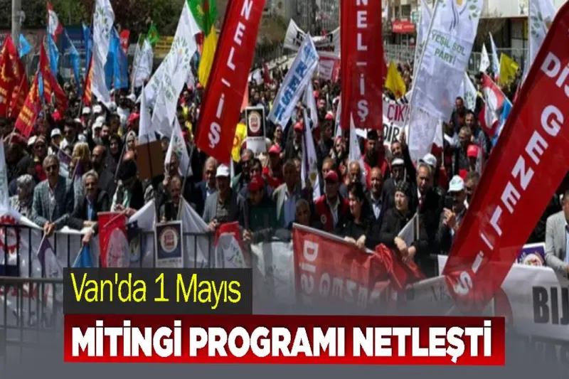 Van'da 1 Mayıs Mitingi Programı Netleşti