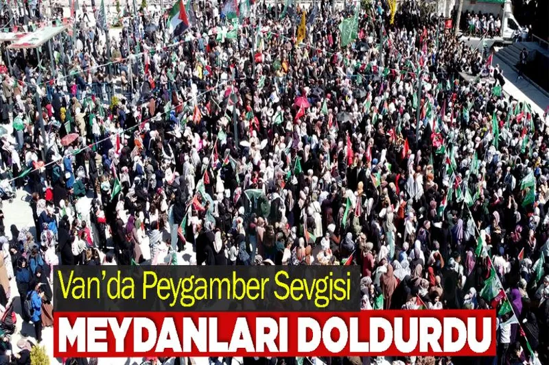 Van’da Peygamber Sevgisi Meydanları Doldurdu