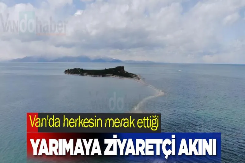 Van'da herkesin merak ettiği yarımaya ziyaretçi akını