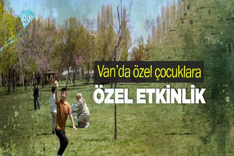 Van’da özel çocuklara özel etkinlik