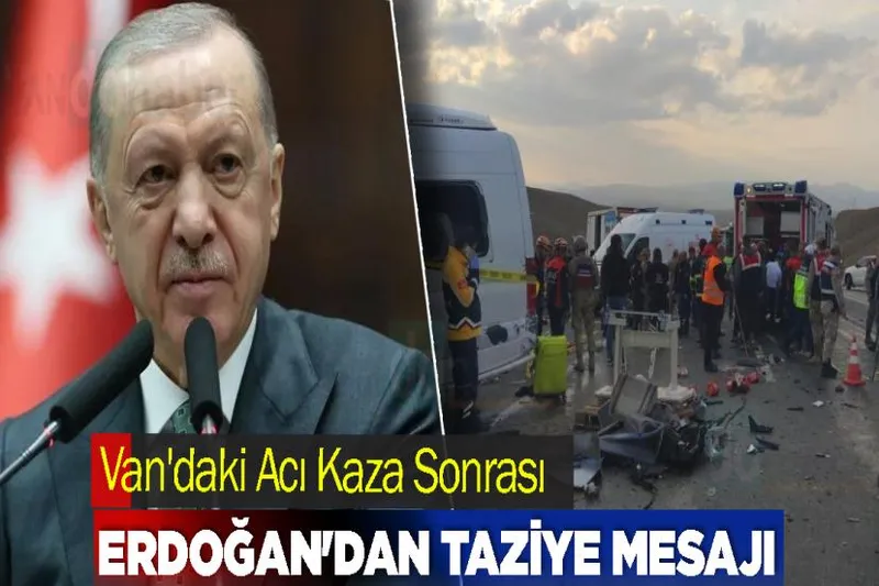 Van'daki Acı Kaza Sonrası Erdoğan'dan Taziye Mesajı