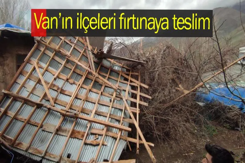 Van’ın ilçeleri fırtınaya teslim
