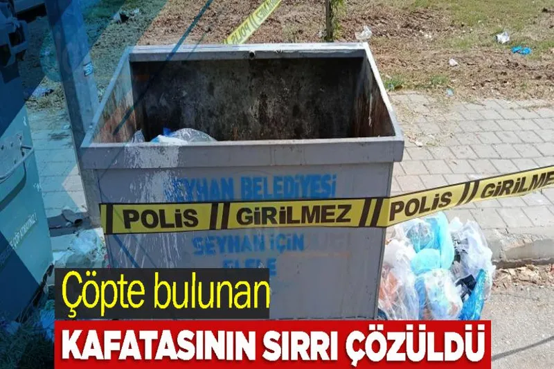 Çöpte bulunan kafatasının sırrı çözüldü
