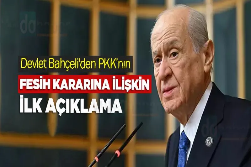 Devlet Bahçeli'den PKK'nın fesih kararına ilişkin ilk açıklama