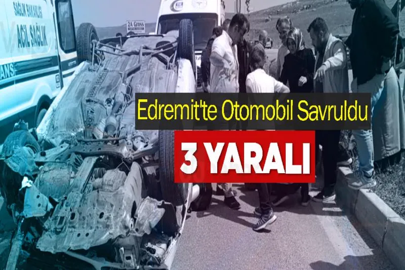 Edremit'te Otomobil Savruldu: 3 Yaralı