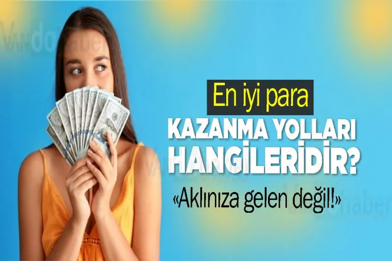 En iyi para kazanma yolları hangileridir?
