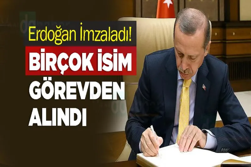 Erdoğan İmzaladı! Birçok isim görevden alındı