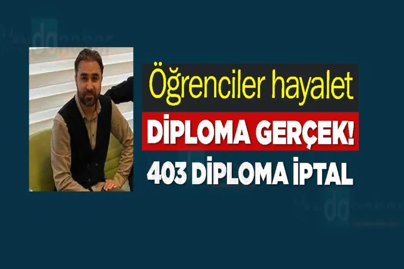 Öğrenciler hayalet, diploma gerçek! 403 diploma iptal