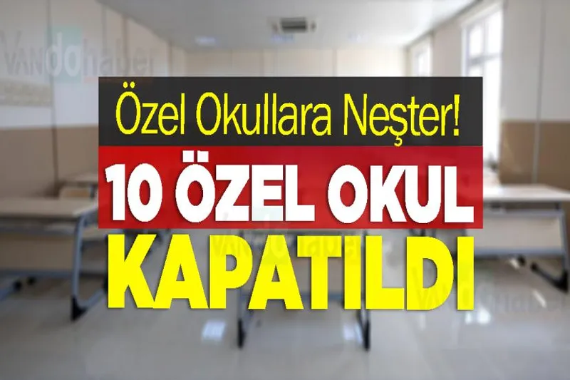Özel Okullara Neşter! 10 Özel Okul Kapatıldı