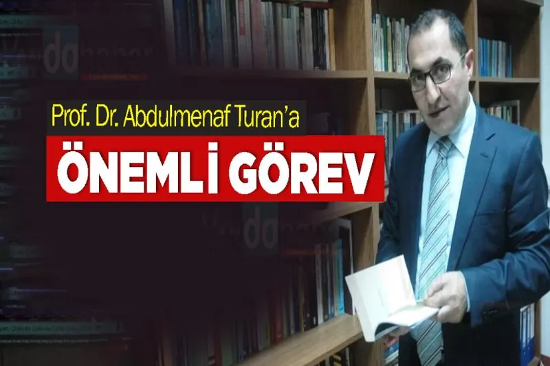Prof. Dr. Abdulmenaf Turan’a Önemli Görev