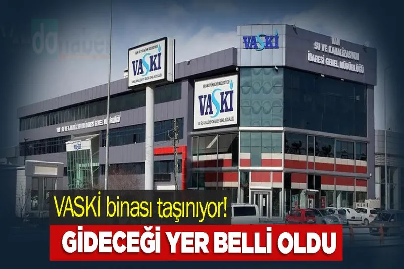 VASKİ binası taşınıyor! Gideceği yer belli oldu