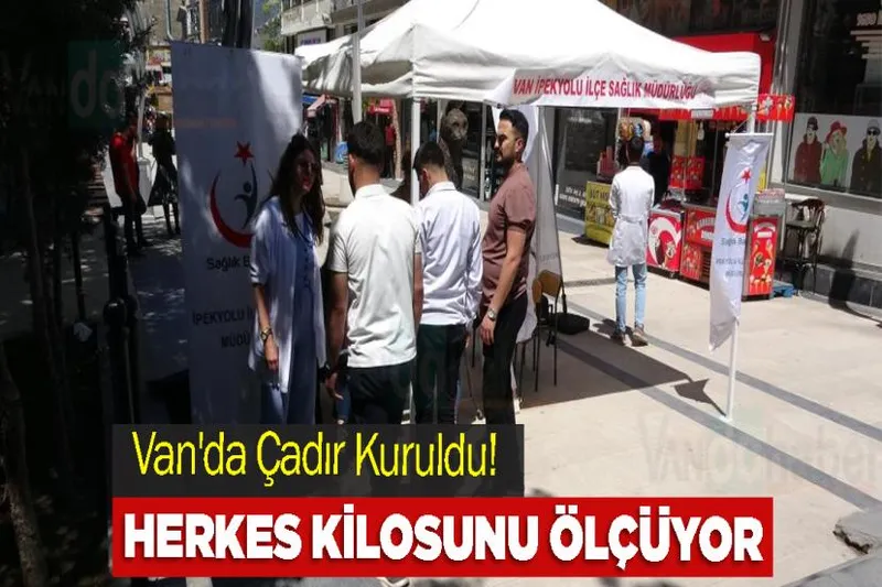 Van'da Çadır Kuruldu! Herkes Kilosunu Ölçüyor
