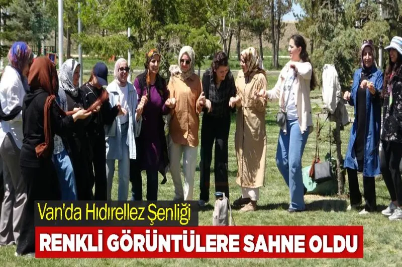 Van'da Hıdırellez Şenliği Renkli Görüntülere Sahne Oldu
