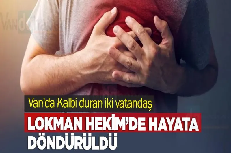 Van'da Kalbi duran iki vatandaş Lokman Hekim’de hayata döndürüldü
