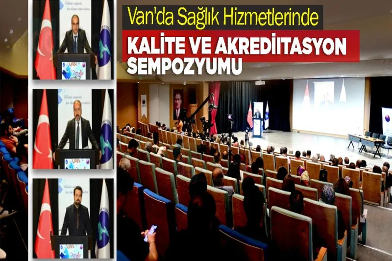Van'da Sağlık Hizmetlerinde Kalite ve Akreditasyon Sempozyumu