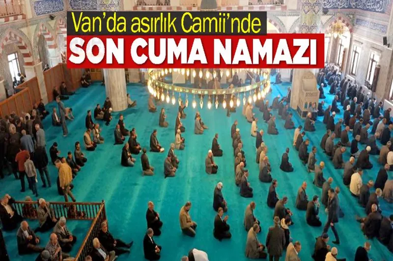 Van’da asırlık Camii’nde son cuma namazı