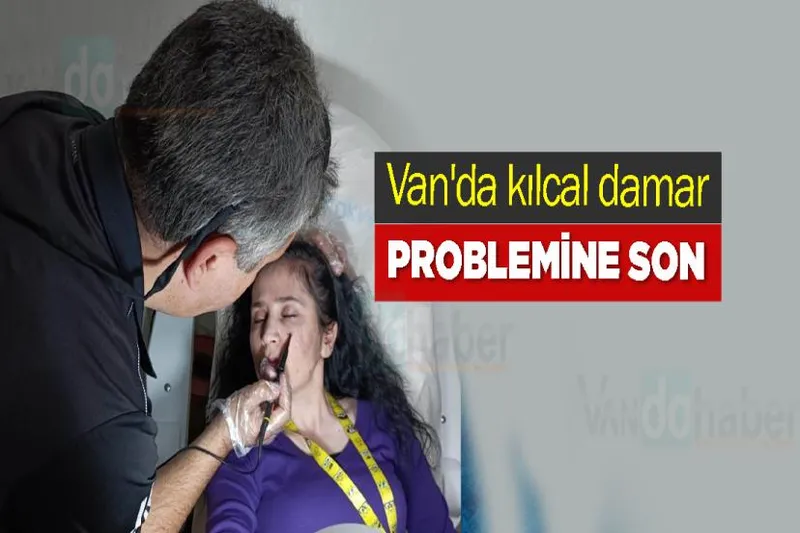 Van'da kılcal damar problemine son