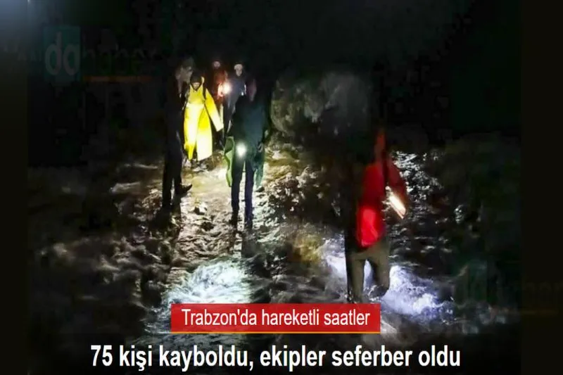 75 kişilik grup kayboldu! Ekipler harekete geçti