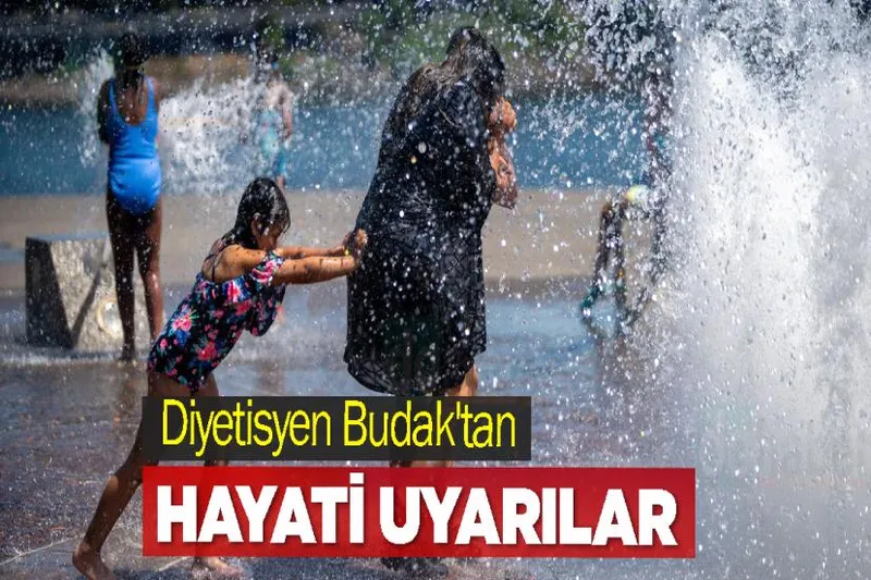 Diyetisyen Budak'tan Hayati Uyarılar