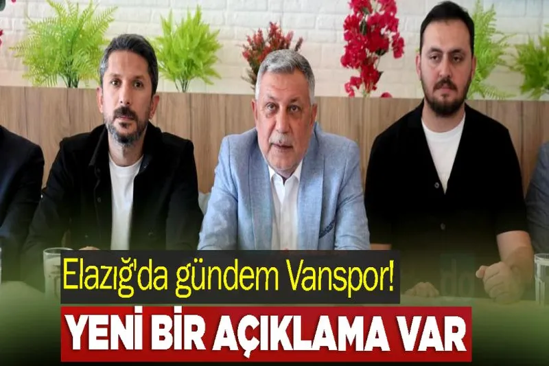 Elazığ'da gündem Vanspor! Yeni bir açıklama var