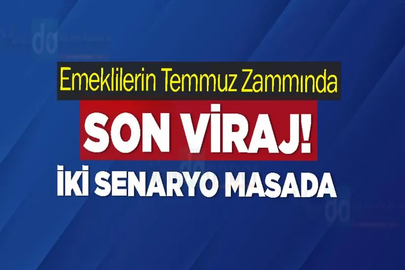 Emeklilerin Temmuz Zammında Son Viraj! İki Senaryo Masada