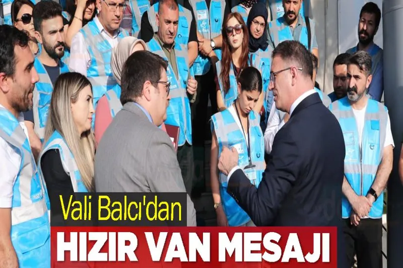 Vali Balcı'dan Hızır Van Mesajı